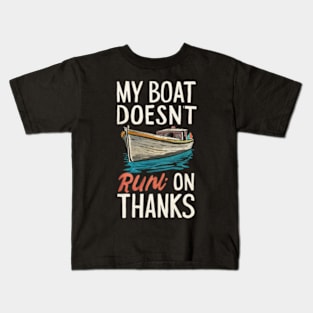 My Boat Doesnt Run On Thanks Kids T-Shirt